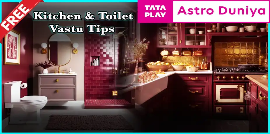 Kitchen & Toilet Vastu Tips